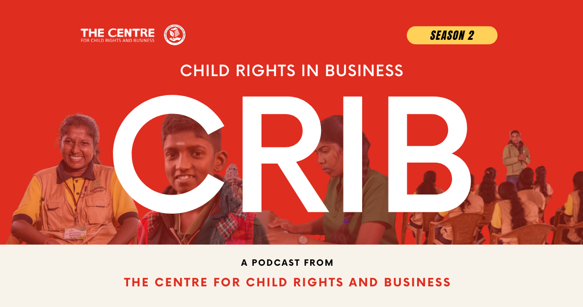 Season 2 of the CRIB &ndash; Child Rights in Business Podcast: New Episodes Every 2 Weeks